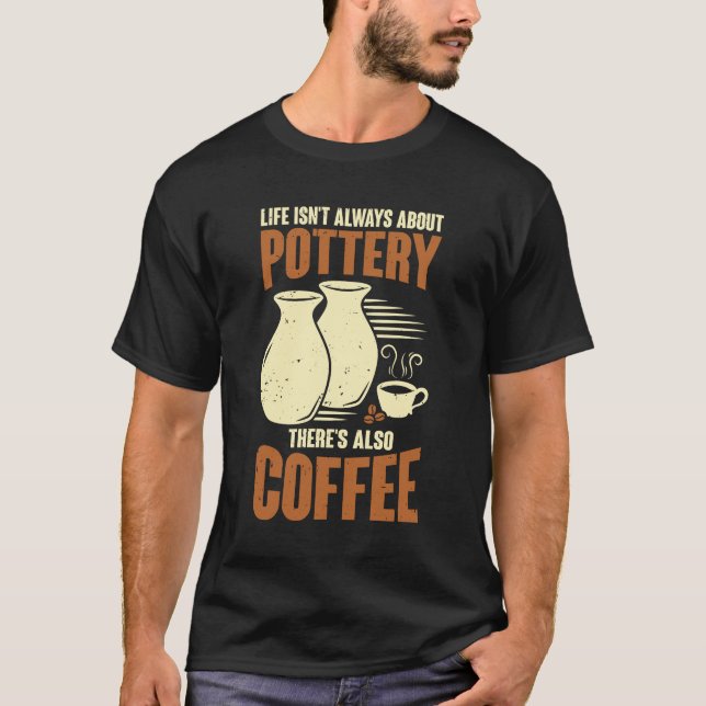 T-shirt Ceramicist Pottery Maker Coffee Lover Gift (Devant)