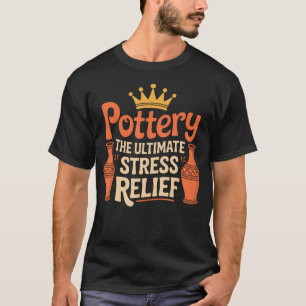 T-shirt Céramique Argile Potier Poterie Le Soulagement Ult