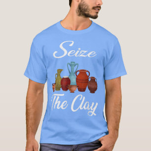 T-shirt Céramique Poterie Drôle Artiste Saisir L'Argile Ho