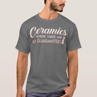 T-shirt Céramiques Où Il N'Y A Pas De Garanties Cool