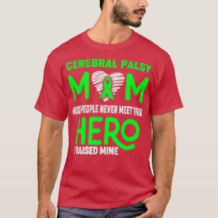 T-shirt Cérébral Palsy Maman La plupart des gens ne rencon
