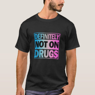 T-shirt Certainement pas sur la drogue Trippy Rave EDM Dan