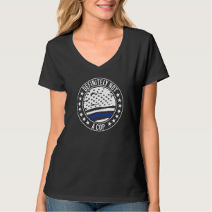T-shirt Certainement Pas Un Policier En Cours D'Opération