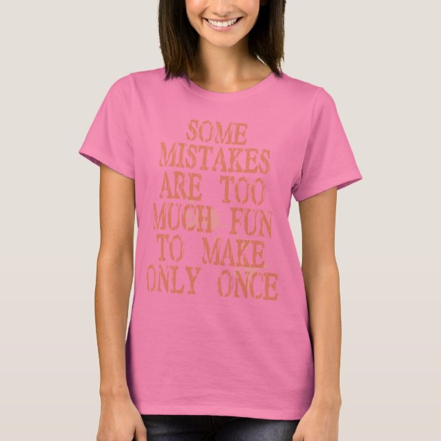 T-shirt Certaines Erreurs Sont Trop Amusantes (Devant)