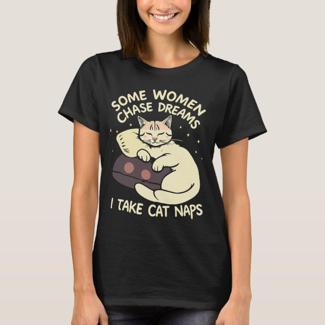 T-shirt Certaines Femmes Chassent Des Rêves, Je Prends Des (Devant)