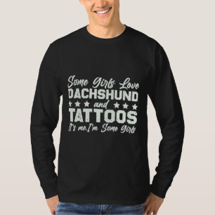 T-shirt Certaines Filles Aiment Dachshund Et Tattoos C'Est