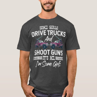 T-shirt Certaines Filles Conduisent Des Camions Et Tirent 