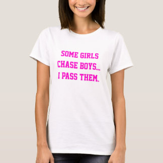 T-shirt Certaines filles poursuivent les garçons... Je les