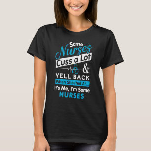 T-shirt Certaines infirmières jurent beaucoup et crient en