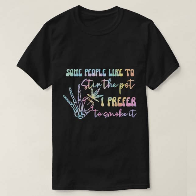 T-shirt Certaines Personnes Aiment Tremper Le Pot Que Je P (Design devant)