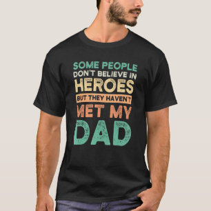 T-shirt Certaines personnes ne croient pas aux héros Papa