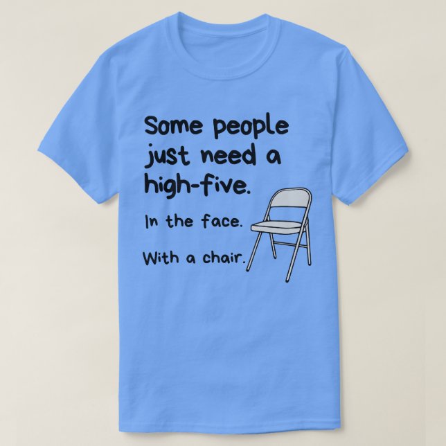 T-shirt Certaines Personnes Ont Juste Besoin D'Un HighFive (Design devant)