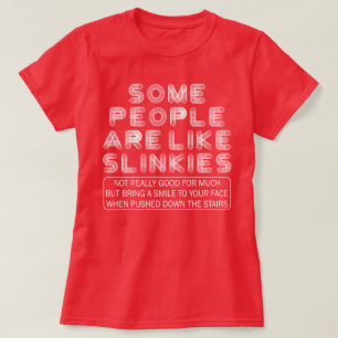 T-shirt Certaines Personnes Ressemblent À Slinkies Citatio