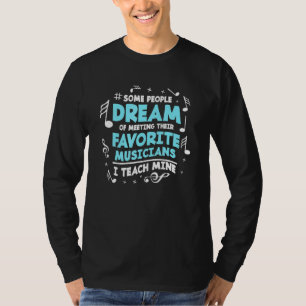 T-shirt Certaines personnes rêvent de rencontrer leur musi