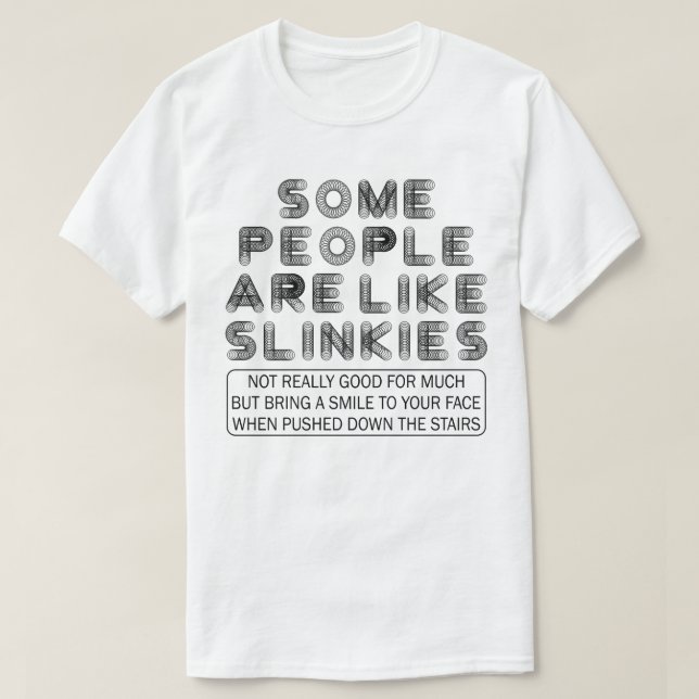 T-shirt Certaines Personnes Sont Comme Des Slinkies Drôle  (Design devant)