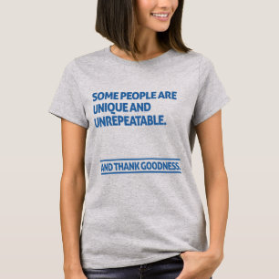 T-shirt Certaines personnes sont uniques et irremplaçables