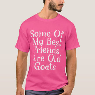 T-shirt Certains De Mes Meilleurs Amis Sont Vieux Cadeau D