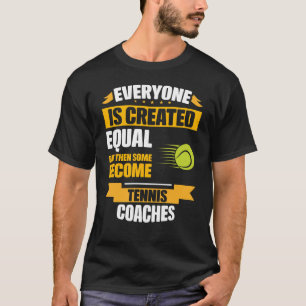 T-shirt Certains Deviennent Des Entraîneurs De Tennis Drôl