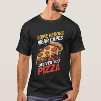 T-shirt Certains héros vous livrent un livreur de pizza qu