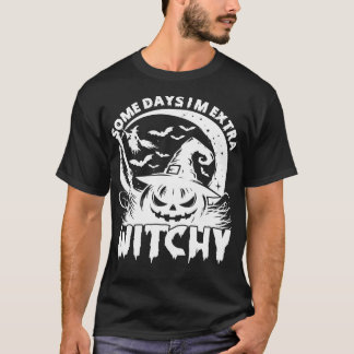 T-shirt Certains Jours Je M'Extra Witchy