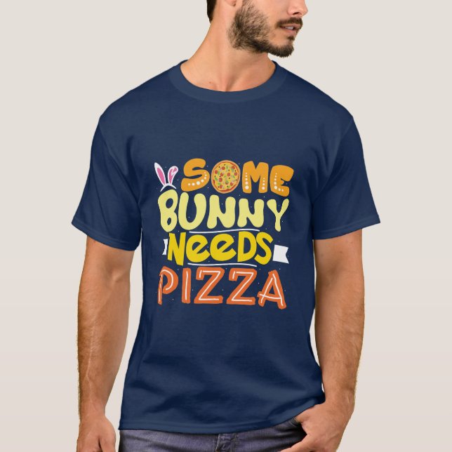 T-shirt Certains lapins ont besoin de pizza | Fêtes de Pâq (Devant)
