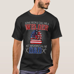 T-shirt Certains M'Appelent Un Soudeur Le Plus Important M