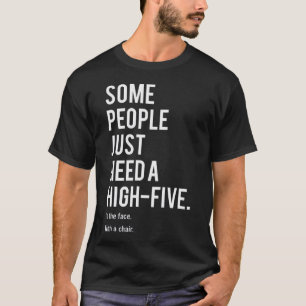T-shirt Certains ont besoin juste d'un haut-cinq. Dans le