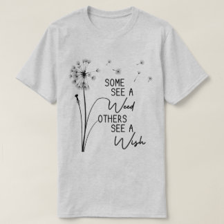 T-shirt Certains Voient Une Mauvaise Herbe Certains Voient