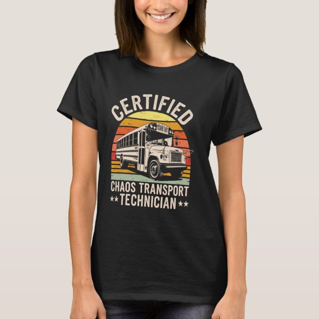 T-shirt Certified Chaos Transport Technician School Bus Dr (Devant)