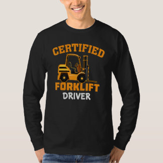 T-shirt Certified Forklift Driver Forklift Operator Fork