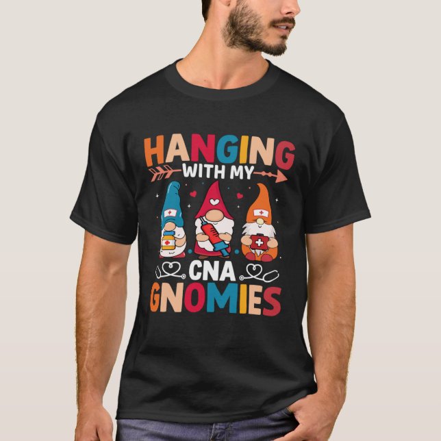 T-shirt Certified Nursing Assistant Hanging With My CNA Gn (Devant)