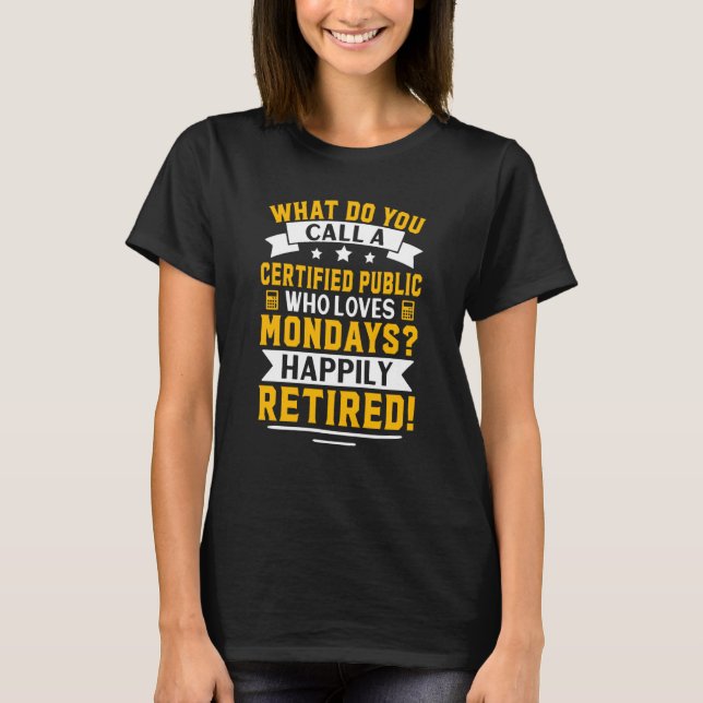 T-shirt Certified Public Accountant Happily Retired (Devant)