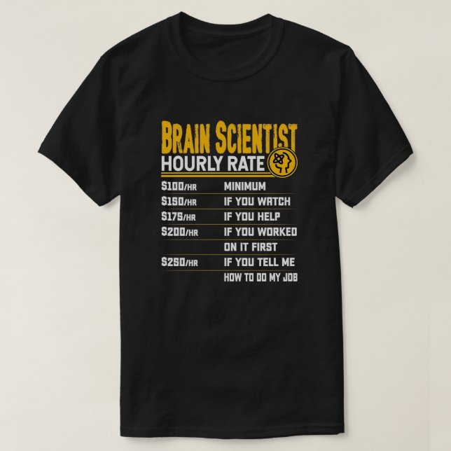 T-shirt Cerveau scientifique Taux horaire Funny Neuroscien (Design devant)