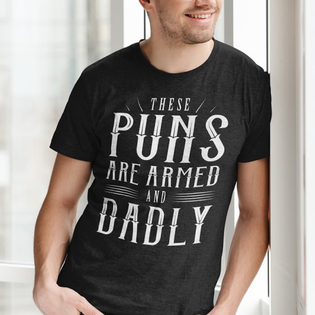 T-shirt Ces Armes Sont Armées Et Mortelles (These puns are armed and dadly t-shirt dad joke)