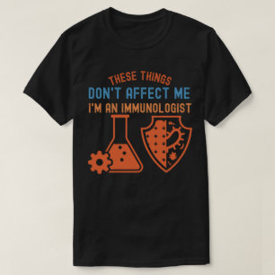 T-shirt Ces choses ne m'affectent pas, je suis un immunolo