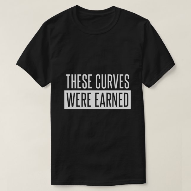 T-shirt Ces Courbes Ont Été Gagnées (Design devant)