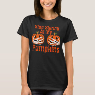 T-shirt Cessez de regarder fixement mes citrouilles