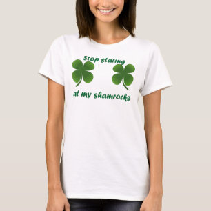 T-shirt Cessez de regarder fixement mes shamrocks