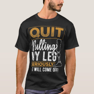 T-shirt Cessez de tirer ma jambe amputée prothétique handi