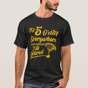 T-shirt C'est 5 O Horloge Partout Drôle Cocktail Retraité