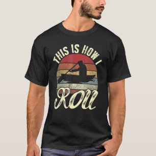 T-shirt C'est ainsi que je fais du kayak rétro Kayakiste
