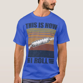 T-shirt C'est ainsi que je fais rouler le rouleau rétro po