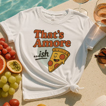 C'est Amore...ish Shirt | Fantaisie Pizza Slice