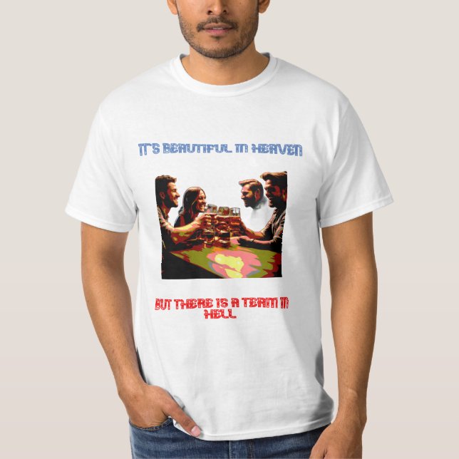 T-shirt C'est beau au paradis, mais l'équipe est en enfer (Devant)