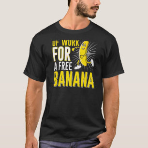 T-shirt C'Est Beaucoup De Travail Pour Une Banana Back Run