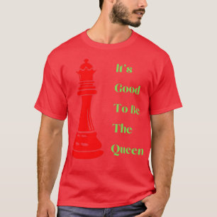 T-shirt C'Est Bon D'Être La Reine Drôle Échecs