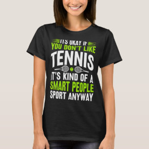 T-shirt C'est bon si vous n'aimez pas le joueur de tennis