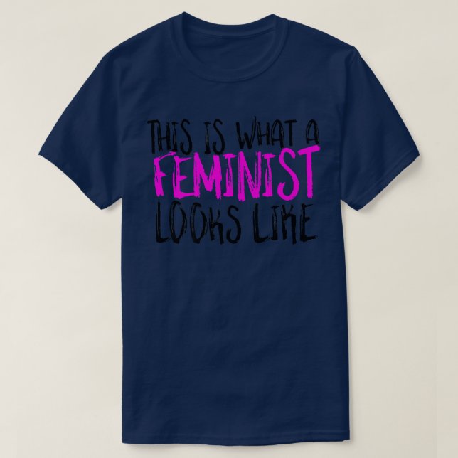 T-shirt C'Est Ce À Quoi Ressemble Le Féministe Du Design F (Design devant)