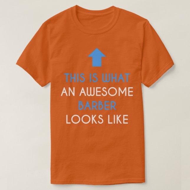 T-SHIRT C'EST CE À QUOI RESSEMBLE UN BARBER ÉTONNANT 3 (Design devant)