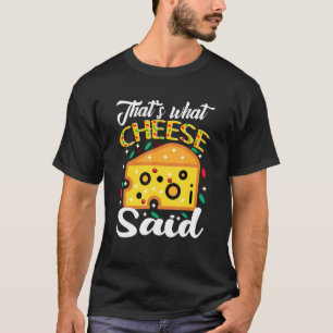 T-shirt C'est ce que Cheese dit Pun au fromage Drôle Homme
